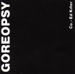 GOREOPSY - Co. - Ed Killer