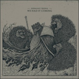 DORMANT ORDEAL - We Had It Coming