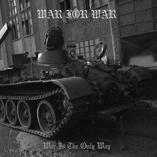 WAR FOR WAR - War is the only way