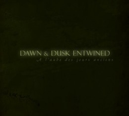 DAWN & DUSK ENTWINED - A l’aube des jours anciens