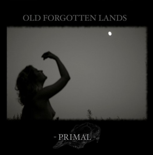 OLD FORGOTTEN LANDS - Primal